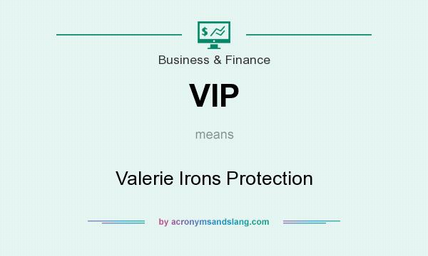What does VIP mean? It stands for Valerie Irons Protection
