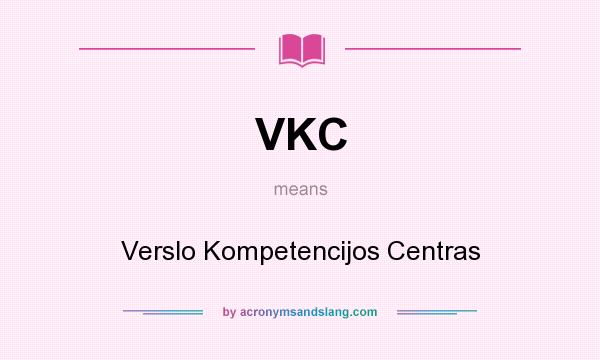 What does VKC mean? It stands for Verslo Kompetencijos Centras