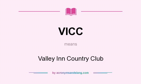 What does VICC mean? It stands for Valley Inn Country Club