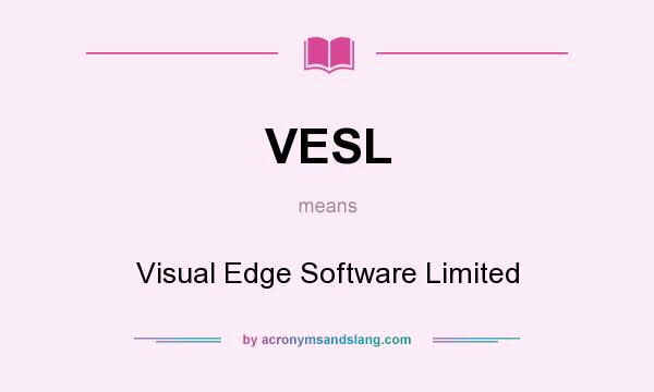 What does VESL mean? It stands for Visual Edge Software Limited