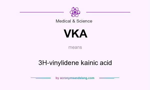 What does VKA mean? It stands for 3H-vinylidene kainic acid
