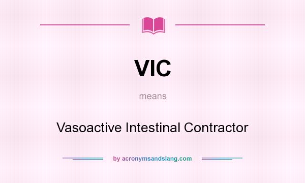What does VIC mean? It stands for Vasoactive Intestinal Contractor