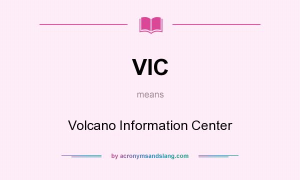 What does VIC mean? It stands for Volcano Information Center