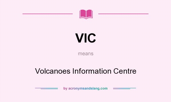 What does VIC mean? It stands for Volcanoes Information Centre