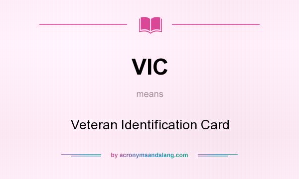 What does VIC mean? It stands for Veteran Identification Card