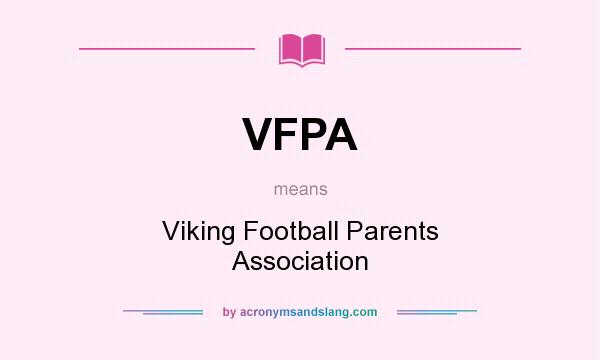 What does VFPA mean? It stands for Viking Football Parents Association