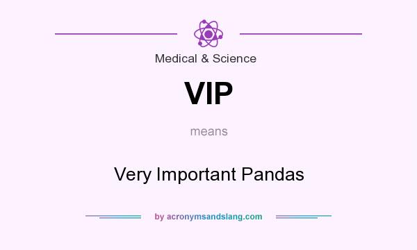 What does VIP mean? It stands for Very Important Pandas