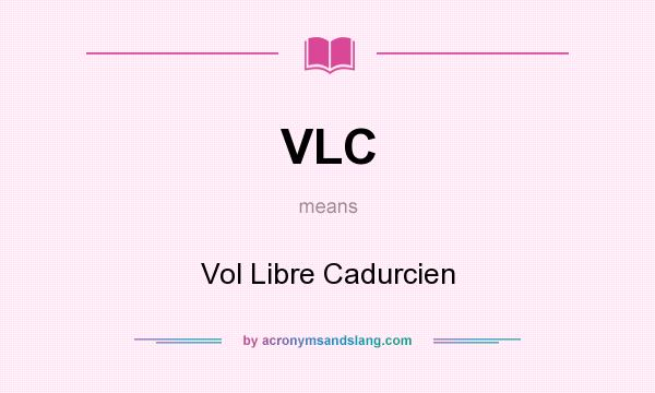 What does VLC mean? It stands for Vol Libre Cadurcien