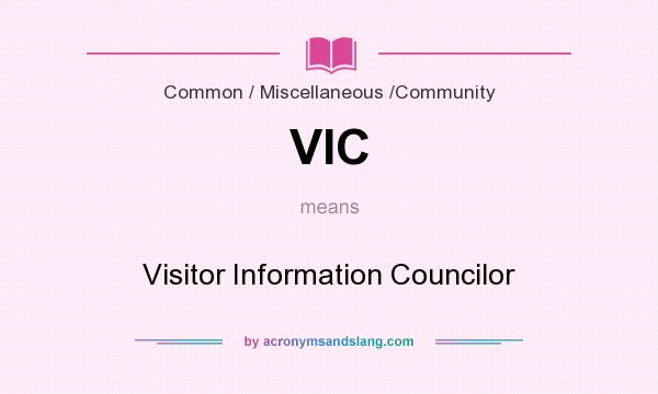 What does VIC mean? It stands for Visitor Information Councilor