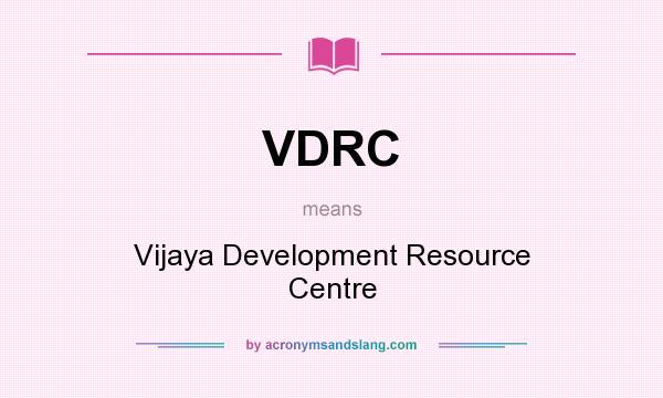 What does VDRC mean? It stands for Vijaya Development Resource Centre
