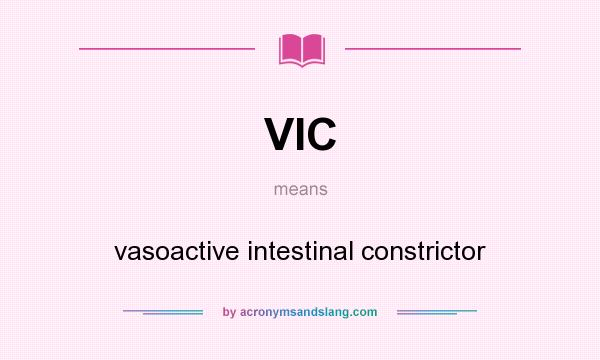 What does VIC mean? It stands for vasoactive intestinal constrictor