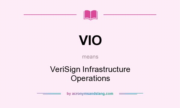 What does VIO mean? It stands for VeriSign Infrastructure Operations