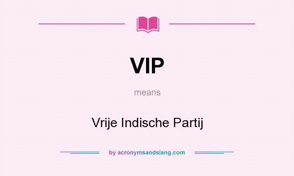 What does VIP mean? It stands for Vrije Indische Partij