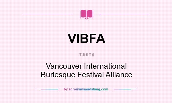 What does VIBFA mean? It stands for Vancouver International Burlesque Festival Alliance