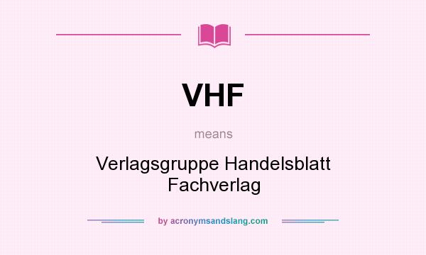 What does VHF mean? It stands for Verlagsgruppe Handelsblatt Fachverlag