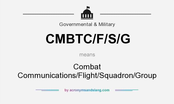 What does CMBTC/F/S/G mean? It stands for Combat Communications/Flight/Squadron/Group