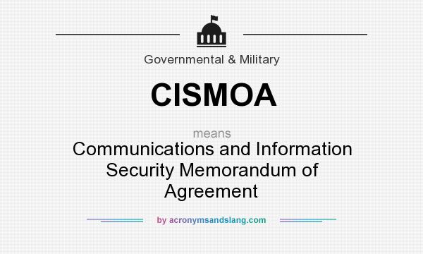 What does CISMOA mean? It stands for Communications and Information Security Memorandum of Agreement
