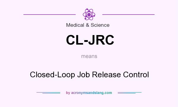What does CL-JRC mean? It stands for Closed-Loop Job Release Control