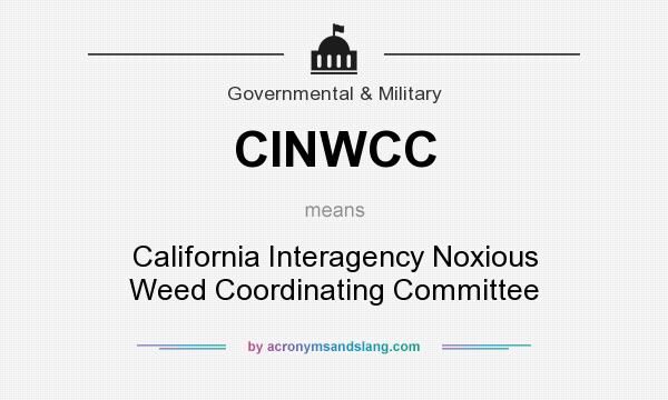 What does CINWCC mean? It stands for California Interagency Noxious Weed Coordinating Committee