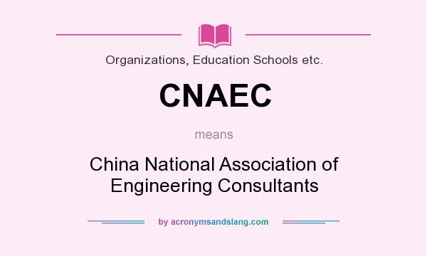 What does CNAEC mean? It stands for China National Association of Engineering Consultants