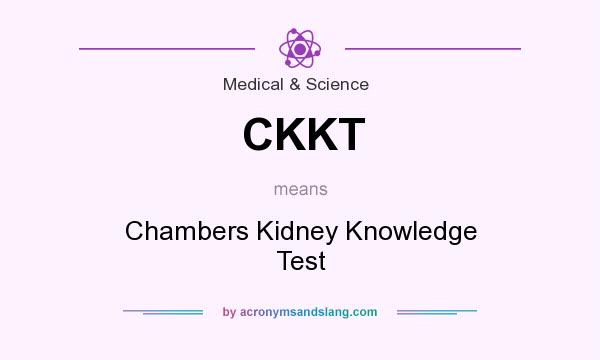 What does CKKT mean? It stands for Chambers Kidney Knowledge Test