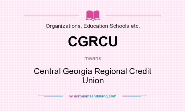 What does CGRCU mean? It stands for Central Georgia Regional Credit Union