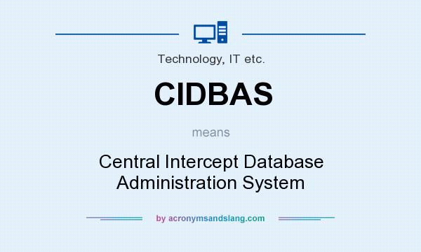 What does CIDBAS mean? It stands for Central Intercept Database Administration System