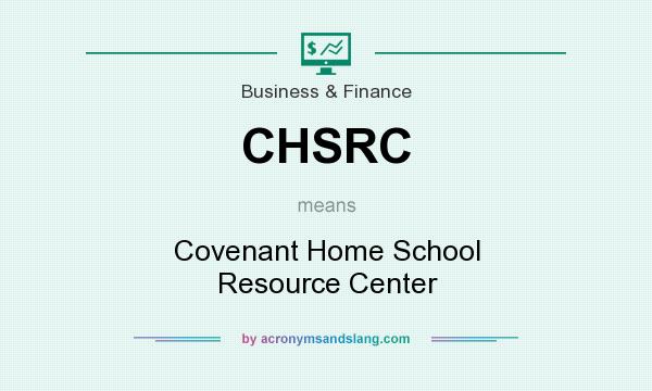 What does CHSRC mean? It stands for Covenant Home School Resource Center