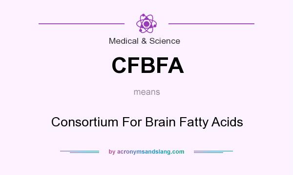 What does CFBFA mean? It stands for Consortium For Brain Fatty Acids