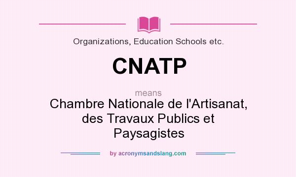 What does CNATP mean? It stands for Chambre Nationale de l`Artisanat, des Travaux Publics et Paysagistes