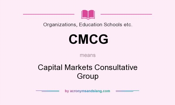 What does CMCG mean? It stands for Capital Markets Consultative Group