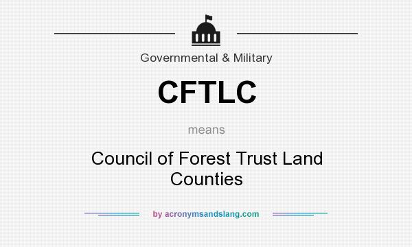 What does CFTLC mean? It stands for Council of Forest Trust Land Counties
