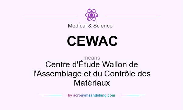What does CEWAC mean? It stands for Centre d`Étude Wallon de l`Assemblage et du Contrôle des Matériaux