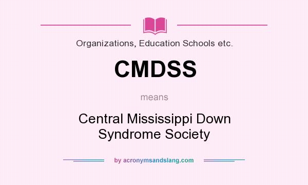 What does CMDSS mean? It stands for Central Mississippi Down Syndrome Society