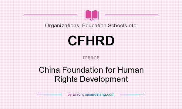 What does CFHRD mean? It stands for China Foundation for Human Rights Development