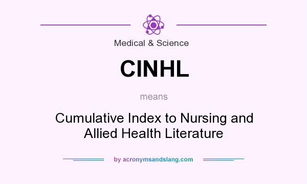 What does CINHL mean? It stands for Cumulative Index to Nursing and Allied Health Literature