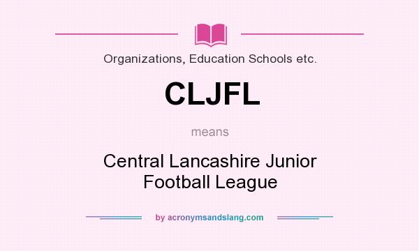 What does CLJFL mean? It stands for Central Lancashire Junior Football League