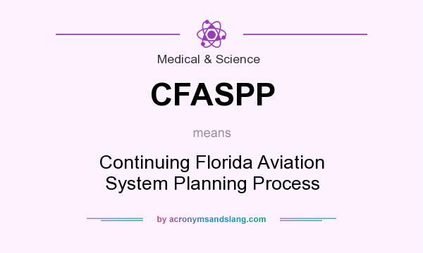 What does CFASPP mean? It stands for Continuing Florida Aviation System Planning Process