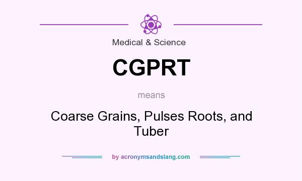What does CGPRT mean? It stands for Coarse Grains, Pulses Roots, and Tuber