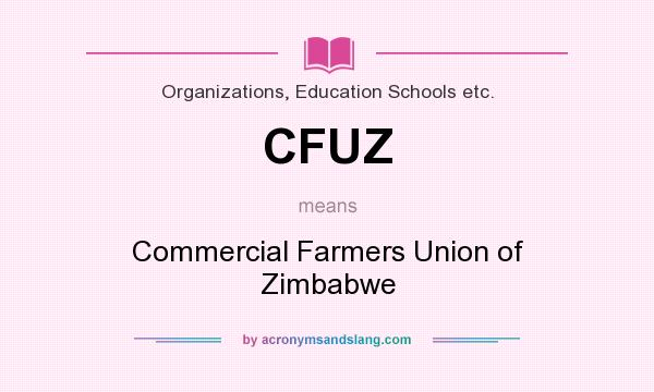 What does CFUZ mean? It stands for Commercial Farmers Union of Zimbabwe