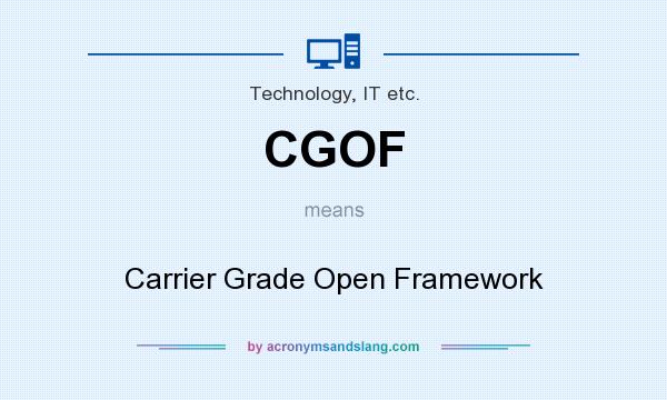 What does CGOF mean? It stands for Carrier Grade Open Framework