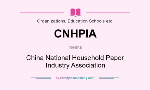 What does CNHPIA mean? It stands for China National Household Paper Industry Association