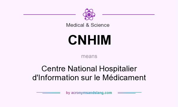 What does CNHIM mean? It stands for Centre National Hospitalier d`Information sur le Médicament