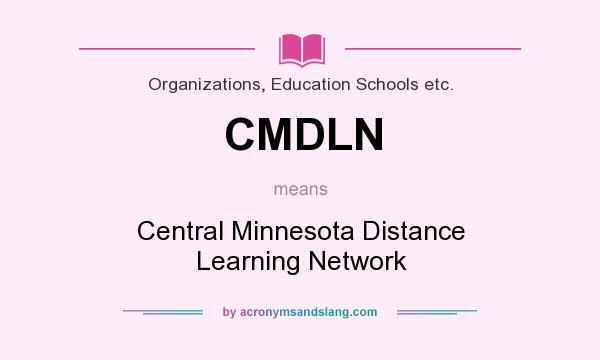 What does CMDLN mean? It stands for Central Minnesota Distance Learning Network