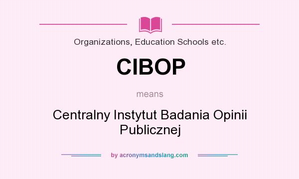 What does CIBOP mean? It stands for Centralny Instytut Badania Opinii Publicznej