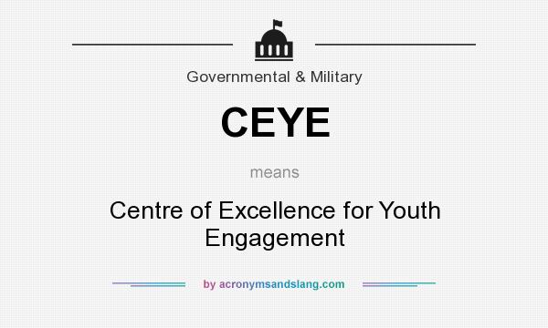 What does CEYE mean? It stands for Centre of Excellence for Youth Engagement