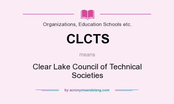 What does CLCTS mean? It stands for Clear Lake Council of Technical Societies