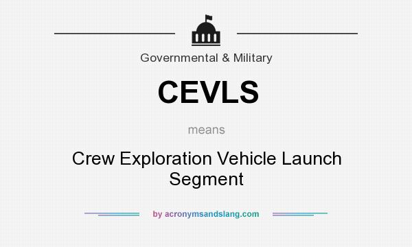 What does CEVLS mean? It stands for Crew Exploration Vehicle Launch Segment
