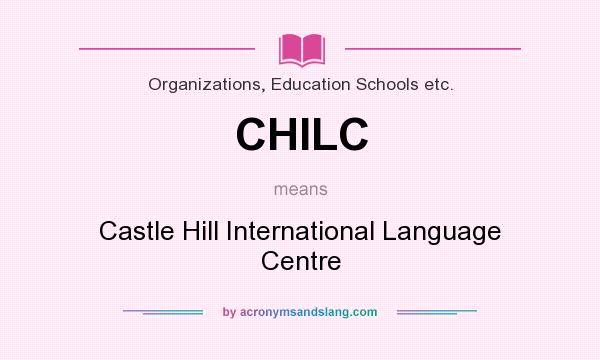 What does CHILC mean? It stands for Castle Hill International Language Centre