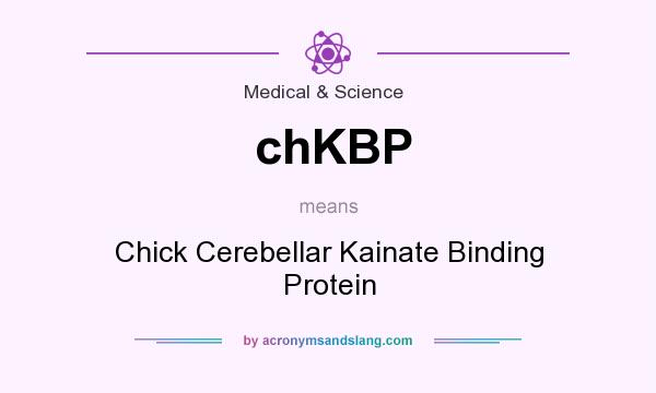 What does chKBP mean? It stands for Chick Cerebellar Kainate Binding Protein